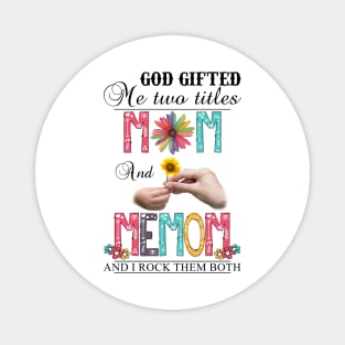 Vintage God Gifted Me Two Titles Mom And Memom Wildflower Hands Flower Happy Mothers Day Magnet